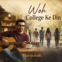 HarmoniK - Woh College Ke Din