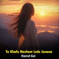 Hazrat Gul - Ta Khafa Nasham Lede Janana