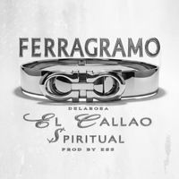 Delarosa El Callao, $piritual & ESS - FERRAGRAMO (Explicit)