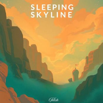 Fetish - Sleeping Skylines