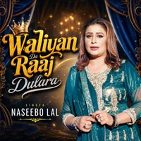 Naseebo Lal - Waliyan Da Raaj Dulara