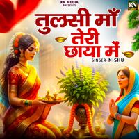 Nishu - Tulsi Maa Teri Chhaya Mein