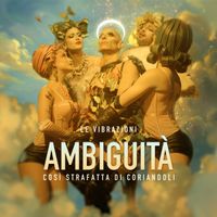 Le Vibrazioni - Ambiguità (Così strafatta di coriandoli)