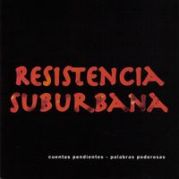 Resistencia Suburbana - Cuentas Pendientes Palabras Poderosas