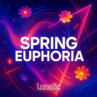 Lunatic - Spring Euphoria
