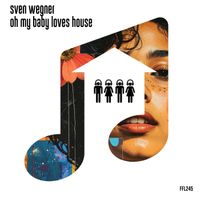 Sven Wegner - Oh My Baby Loves House