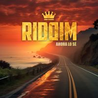 Riddim - Ahora Lo Sé
