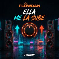 Flowdan - Ella Me La Sube
