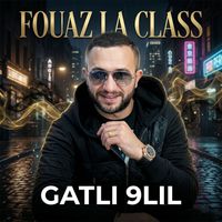 Fouaz La Class - GATLI 9LIL