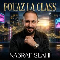 Fouaz La Class - NA3RAF SLAHI