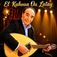 Abdelkader Chaou - El Kahoua Ou Latay