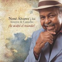 Nené Alvarez & Los Soneros de Camacho - ¡Se acabó el mundo!