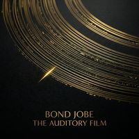 Bond Jobe - The Auditory Film