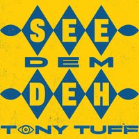 Tony Tuff - See Dem Deh