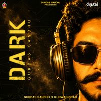 Gurdas Sandhu & Kunwar Brar - Dark