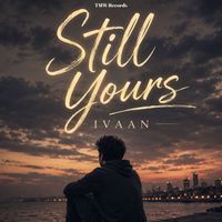 ivaan - Still Yours