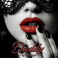 Dj Unique - Daddy (Explicit)