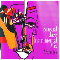 Arden Fox - Sensual Jazz Instrumental Mix
