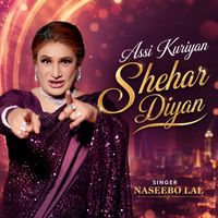 Naseebo Lal - Assi Kuriyan Shehar Diyan