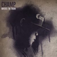Champ - Where I'm From (Explicit)