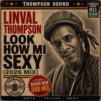 Linval Thompson - Look How Mi Sexy (2026 Mix)