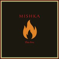 Mishka - This Fire