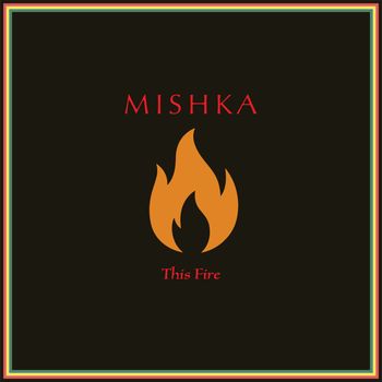 Mishka - This Fire