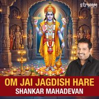 Shankar Mahadevan - Om Jai Jagdish Hare