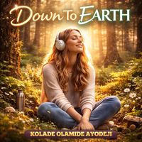 Kolade Olamide Ayodeji - Down to Earth