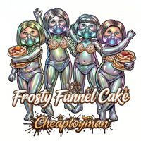 Cheaptoyman - Frosty Funnel Cake (Explicit)