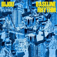 BIJOU - Baseline Rhythm