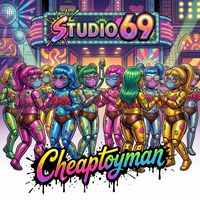Cheaptoyman - Studio 69