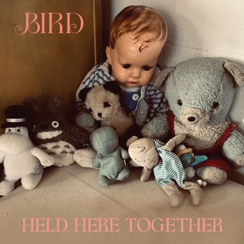 Bird - Held Here Together