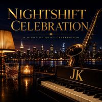 JK - Nightshift Celebration (A Night of Quiet Celebration)