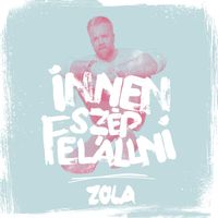 Zola - Innen szép felállni