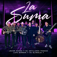 Javier Rosas y Su Artillería Pesada & Lupe Borbon y su Blindaje 7 - La Suma (En Vivo)