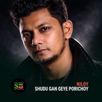 Niloy - Shudhu Gan Geye Porichoy