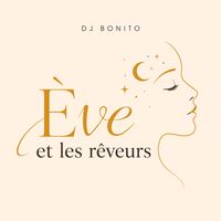 DJ BONITO - eve et les reveurs