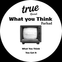 Farhad - What You Think (Explicit)