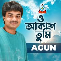 Agun - O Akash Tumi