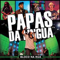 Papas Da Língua - Bloco na rua (Ao Vivo)