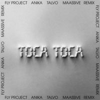 Fly Project - Toca Toca (Anika, Talvo & MAASSIVE Remix)