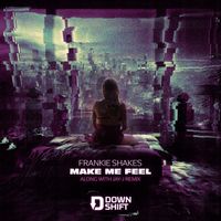 Frankie Shakes - Make Me Feel