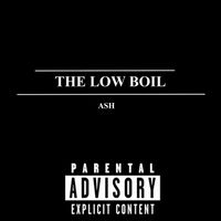 Ash - Low Boil (Explicit)
