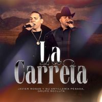 Javier Rosas y Su Artillería Pesada & Grupo Recluta - La Carreta (En Vivo [Explicit])