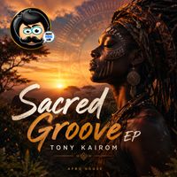 Tony Kairom - Sacred Groove EP