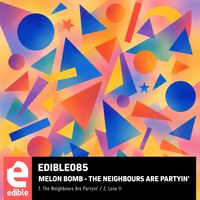 Melon Bomb - The Neighbours are Partyin'