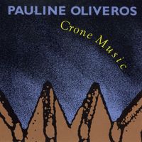 Pauline Oliveros - Crone Music