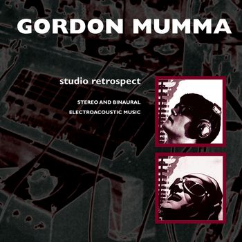 Gordon Mumma - Studio Retrospect