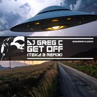 DJ Greg C - Get Off (Teka B Remix)